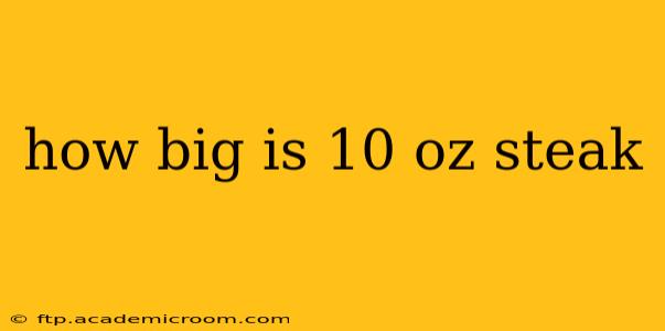 how big is 10 oz steak