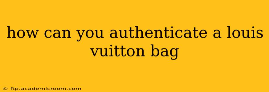 how can you authenticate a louis vuitton bag