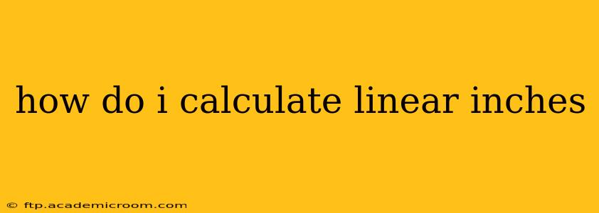 how do i calculate linear inches