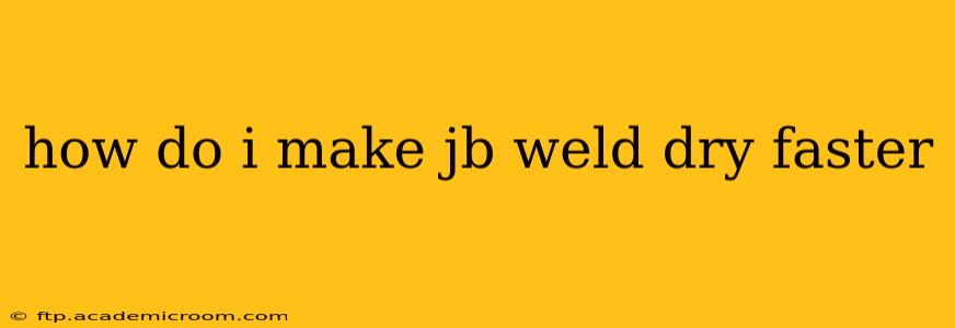 how do i make jb weld dry faster