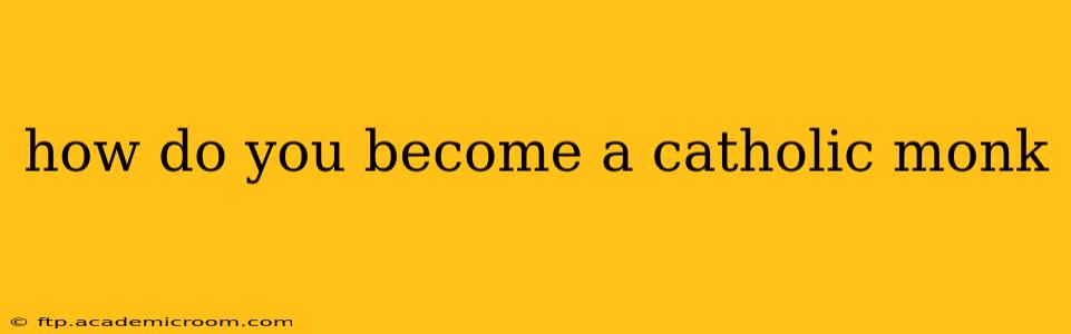 how do you become a catholic monk