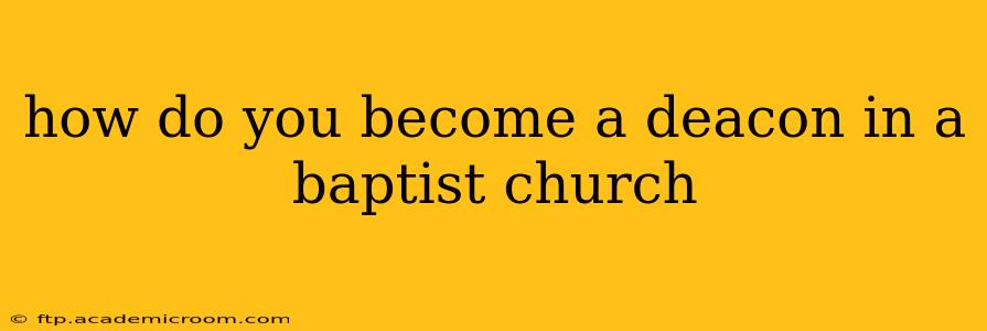 how do you become a deacon in a baptist church