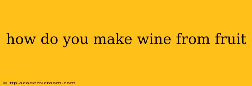 how do you make wine from fruit