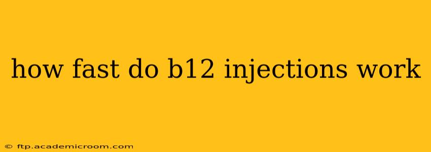 how fast do b12 injections work