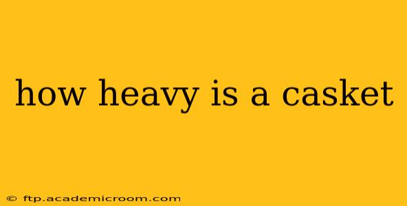 how heavy is a casket