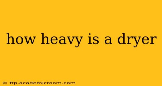 how heavy is a dryer