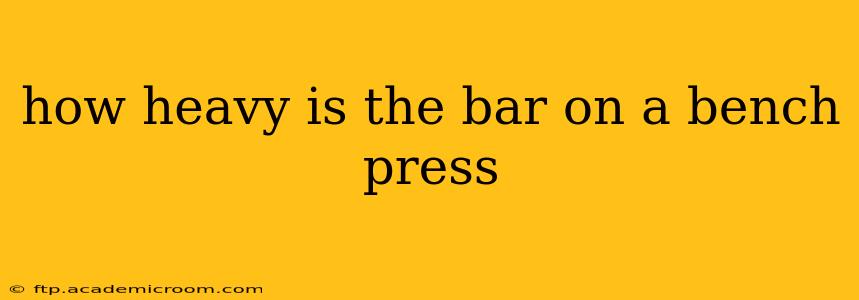 how heavy is the bar on a bench press