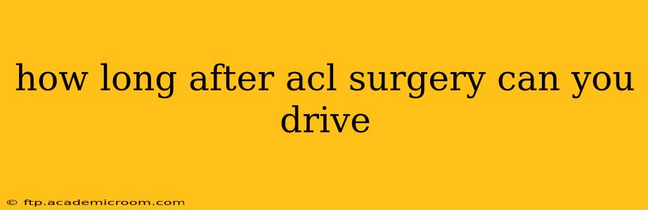how long after acl surgery can you drive