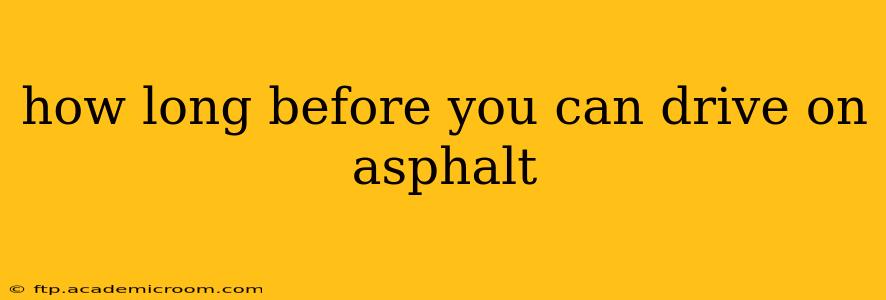 how long before you can drive on asphalt