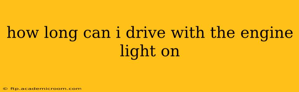how long can i drive with the engine light on