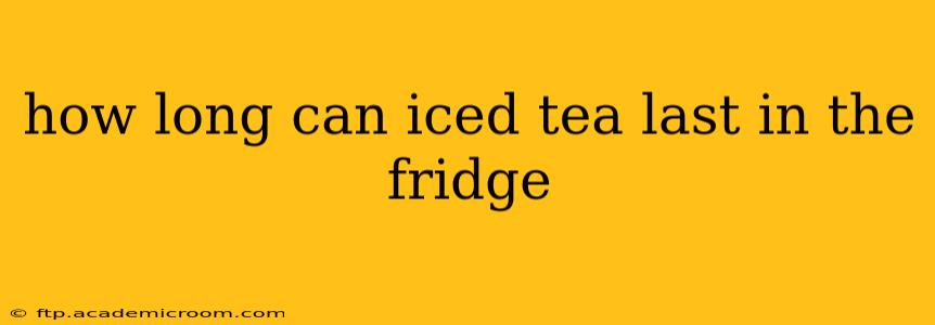 how long can iced tea last in the fridge