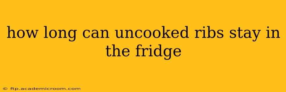 how long can uncooked ribs stay in the fridge