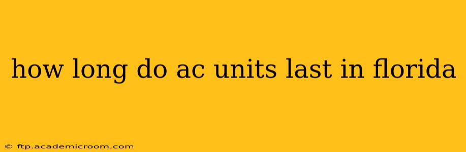 how long do ac units last in florida