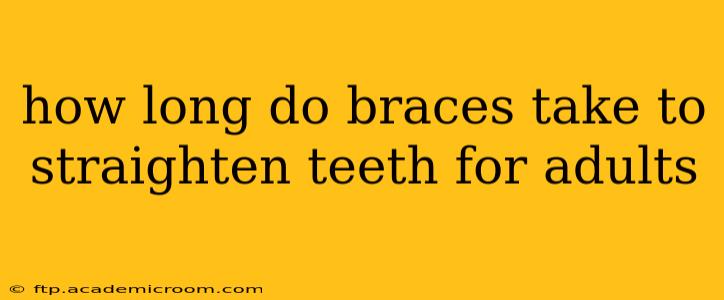 how long do braces take to straighten teeth for adults