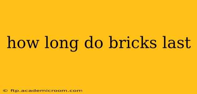 how long do bricks last
