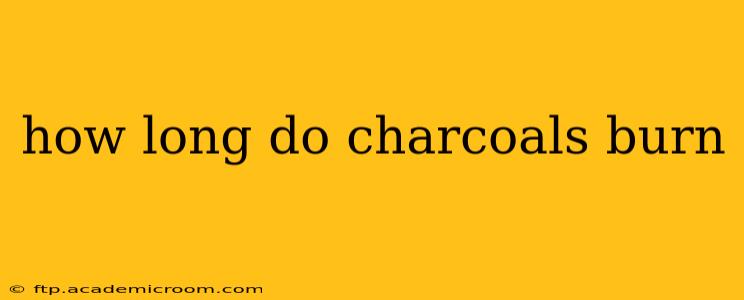 how long do charcoals burn