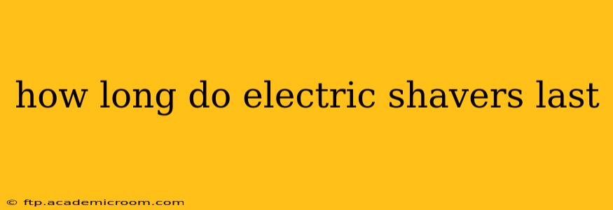 how long do electric shavers last