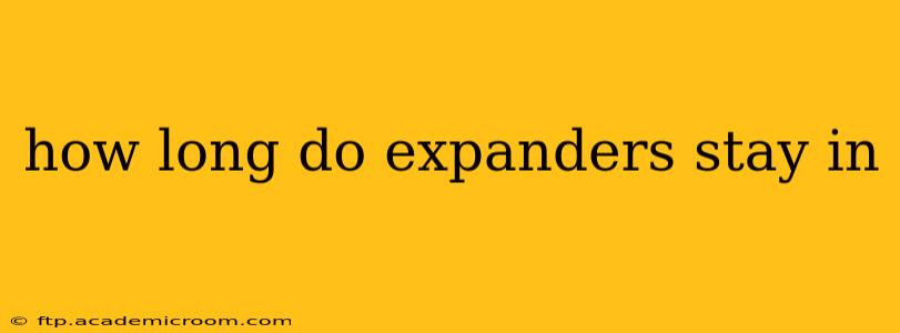 how long do expanders stay in