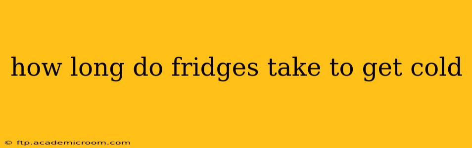 how long do fridges take to get cold