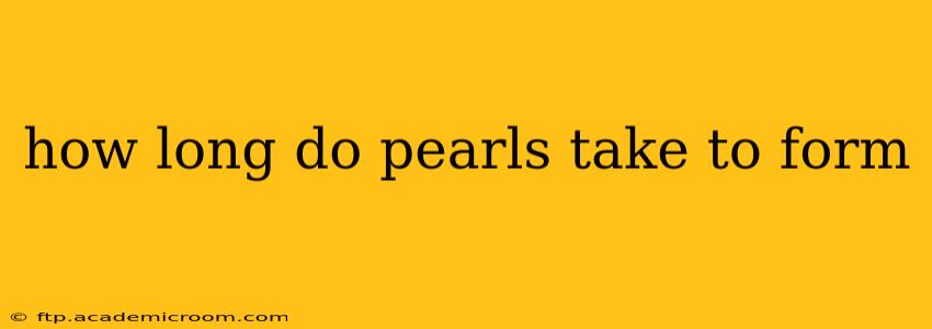 how long do pearls take to form