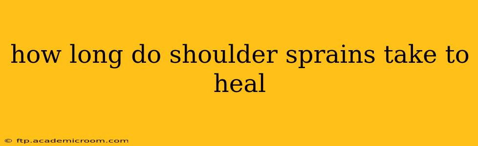 how long do shoulder sprains take to heal