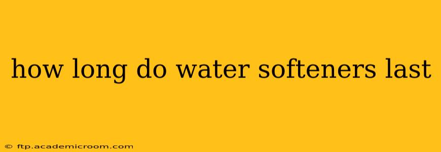how long do water softeners last