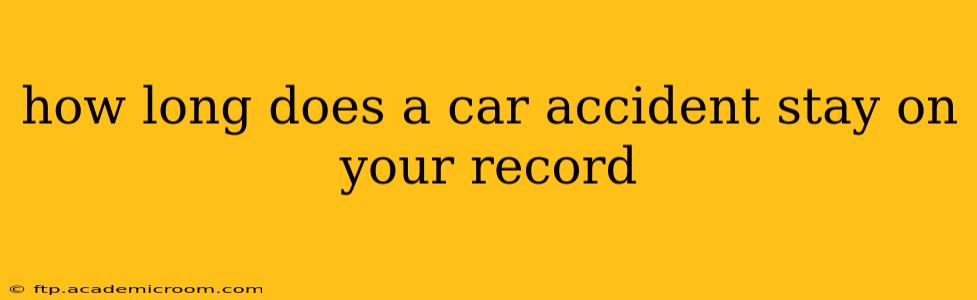 how long does a car accident stay on your record