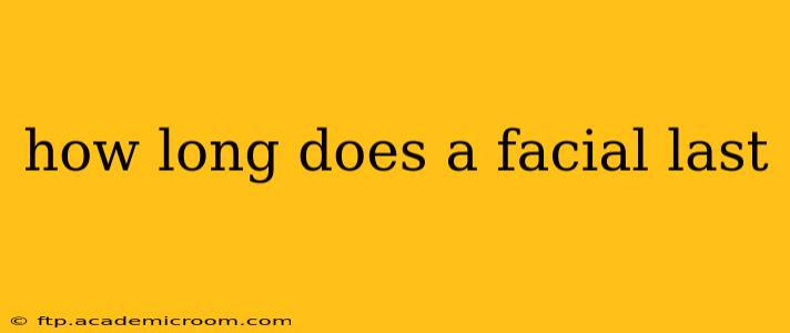 how long does a facial last