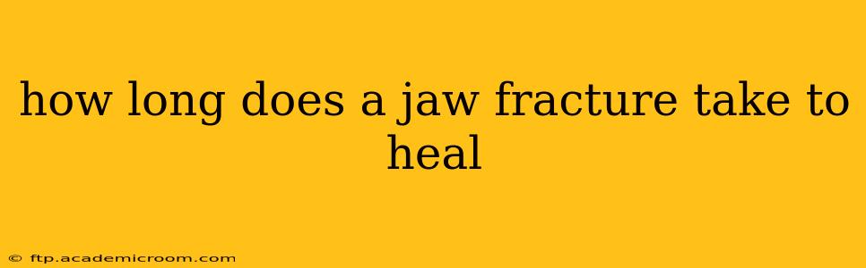 how long does a jaw fracture take to heal