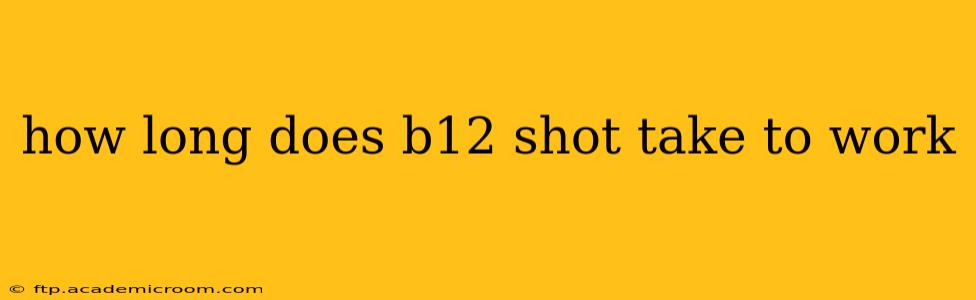 how long does b12 shot take to work