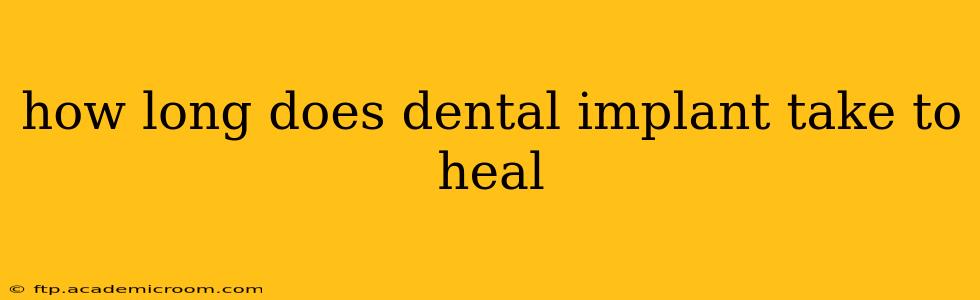how long does dental implant take to heal