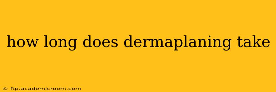 how long does dermaplaning take