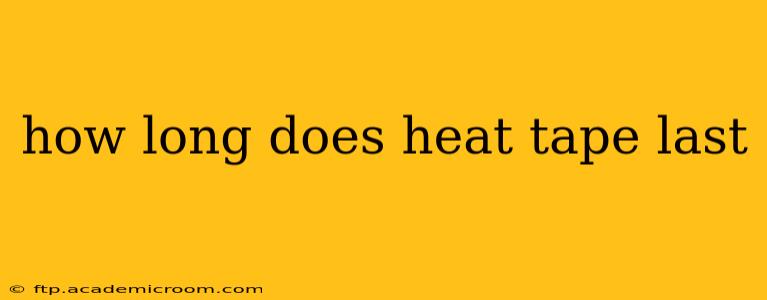 how long does heat tape last