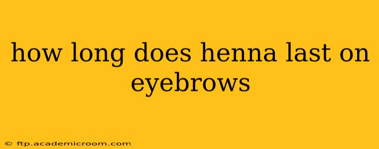 how long does henna last on eyebrows