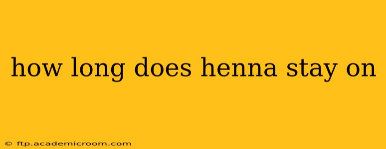 how long does henna stay on