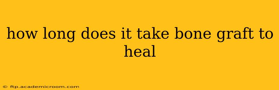 how long does it take bone graft to heal