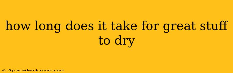 how long does it take for great stuff to dry
