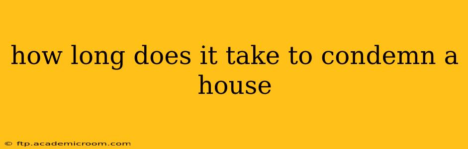 how long does it take to condemn a house