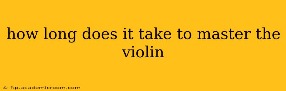 how long does it take to master the violin