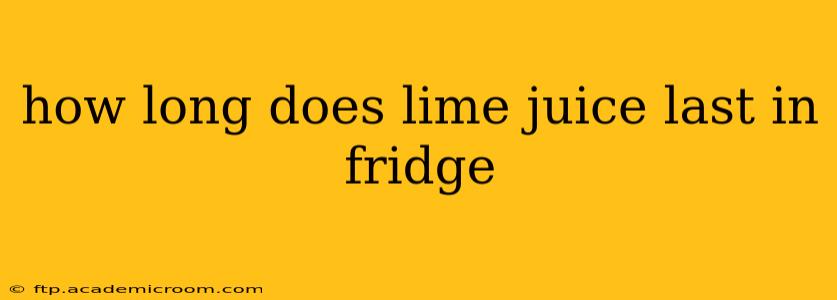 how long does lime juice last in fridge