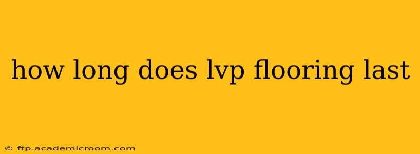 how long does lvp flooring last