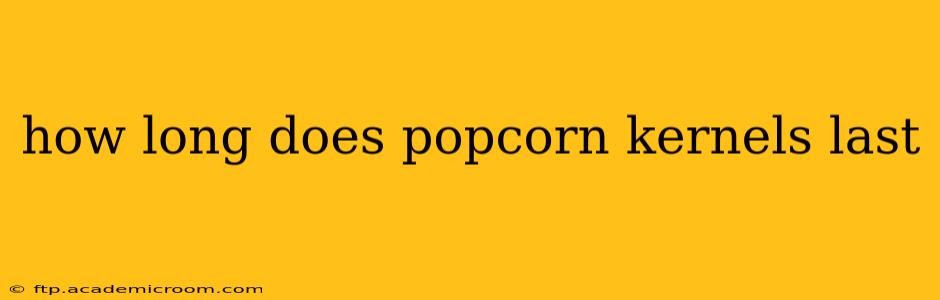 how long does popcorn kernels last
