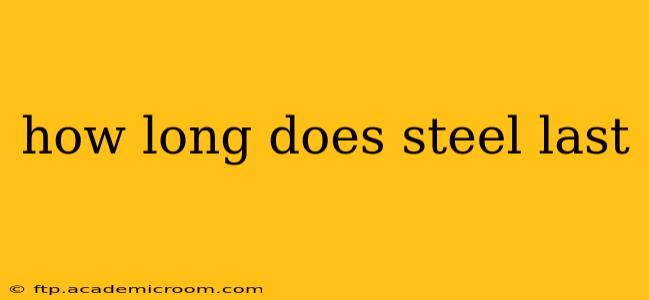 how long does steel last