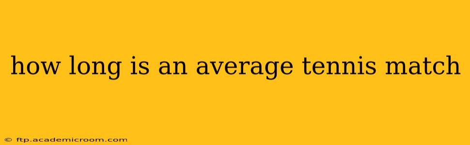 how long is an average tennis match