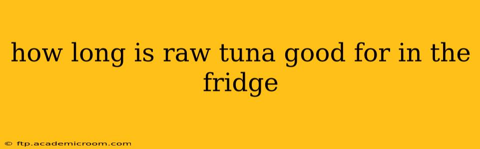 how long is raw tuna good for in the fridge