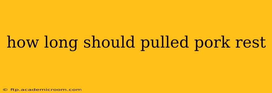 how long should pulled pork rest