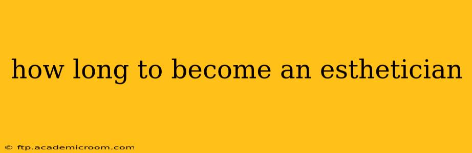 how long to become an esthetician