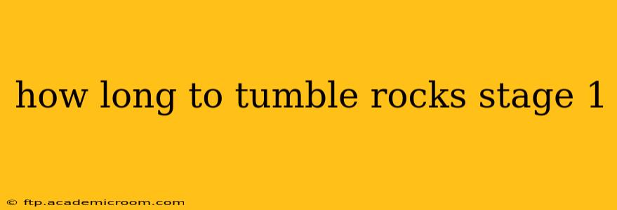 how long to tumble rocks stage 1