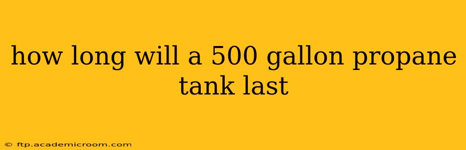 how long will a 500 gallon propane tank last