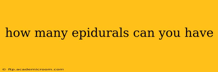 how many epidurals can you have